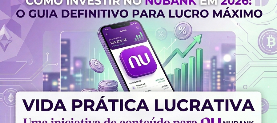 Como Investir no Nubank em 2026 para Lucro Máximo
